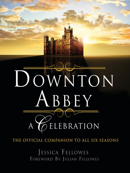 Title details for Downton Abbey--A Celebration by Jessica Fellowes - Wait list